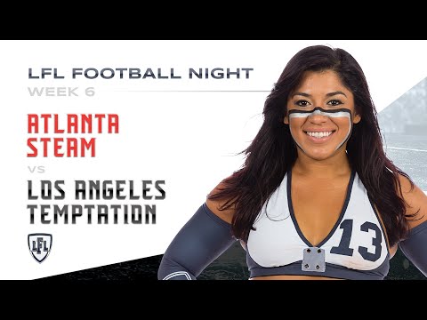 LFL | 2019 | WEEK 6 | ATLANTA STEAM VS LOS ANGELES TEMPTATION