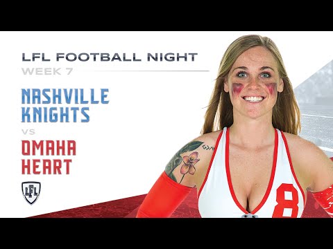 LFL | 2019 | WEEK 7 | OMAHA HEART VS NASHVILLE KNIGHTS